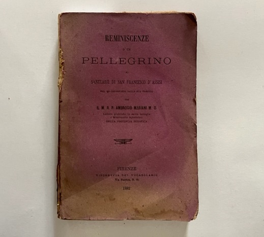 Reminiscenze d'un pellegrino ai Santuarii di San Francesco d'Assisi nel VII centenario dalla sua nascita